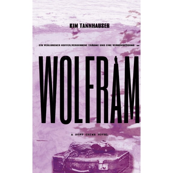 Wolfram: A soft crime novel, (Paperback)