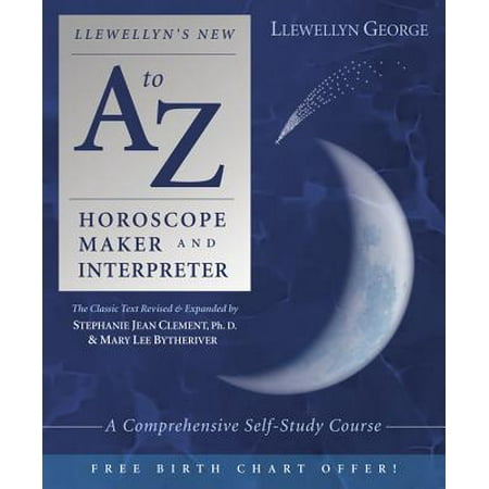 Llewellyn's New A to Z Horoscope Maker and Interpreter : A Comprehensive Self-Study