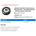 thumbnail image 2 of Alternator and Water Pump Accessory Belt Idler Pulley - Compatible with 2003 - 2006 Kia Sorento 3.5L V6 GAS 2004 2005, 2 of 2