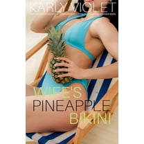 Wife's Pineapple Bikini - A Hot Wife Swingers Multiple Partner Wife Sharing Wife Swapping Romance Novel, (Paperback)