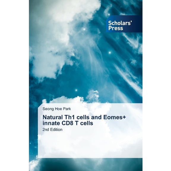 Natural Th1 cells and Eomes  innate CD8 T cells, (Paperback)