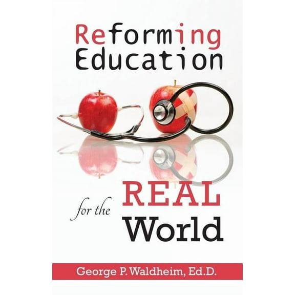 Reforming Education for the Real World, (Paperback)
