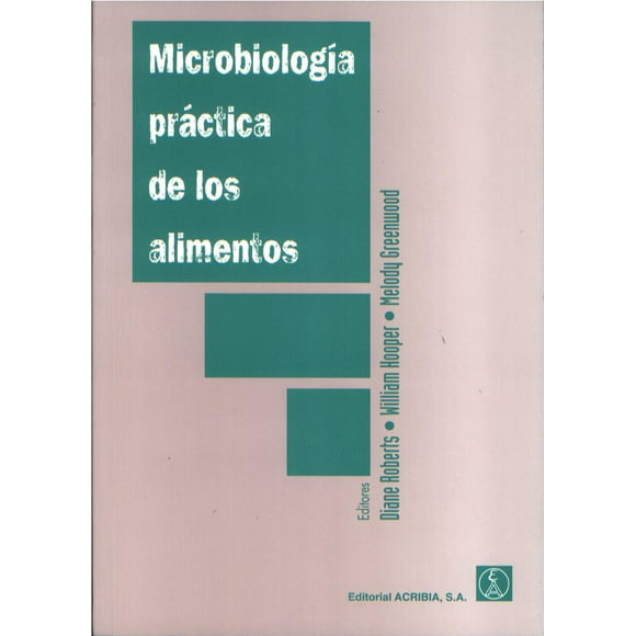 MICROBIOLOGIA PRACTICA DE LOS ALIMENTOS EDITORIAL ACRIBIA DIANE ROBERTS