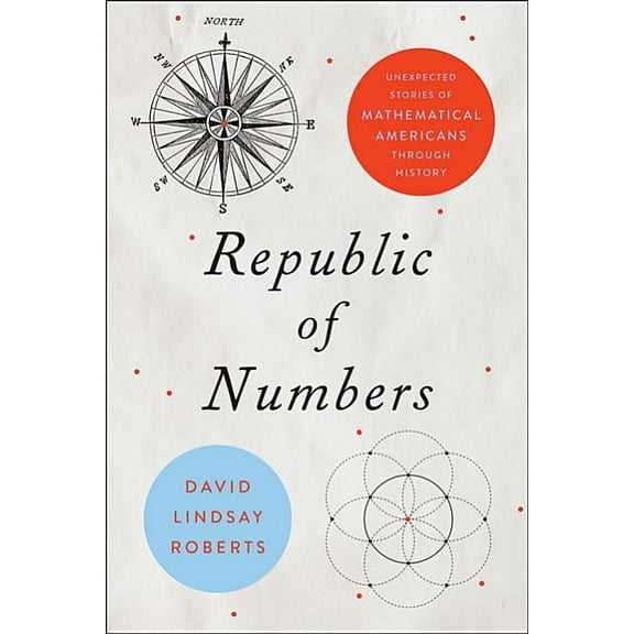 Republic of Numbers: Unexpected Stories of Mathematical Americans Through History (Hardcover)