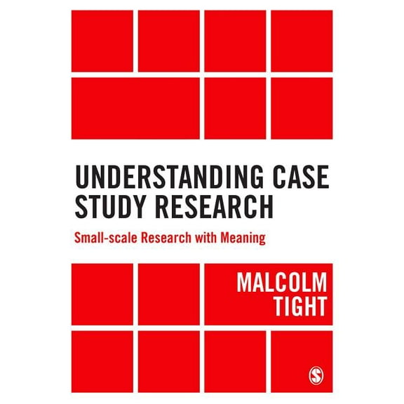 Understanding Case Study Research: Small-scale Research with Meaning, (Paperback)