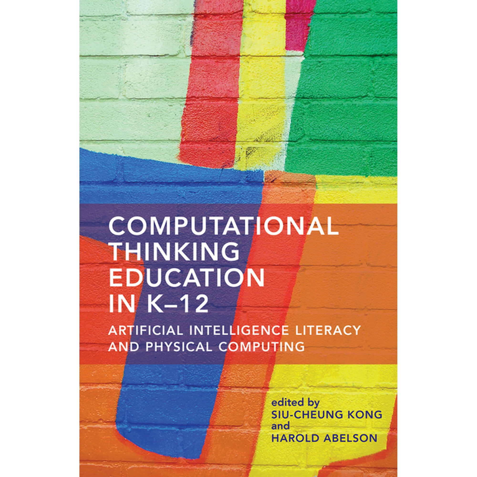 Computational Thinking Education in K-12: Artificial Intelligence Literacy and Physical Computing, (Paperback)
