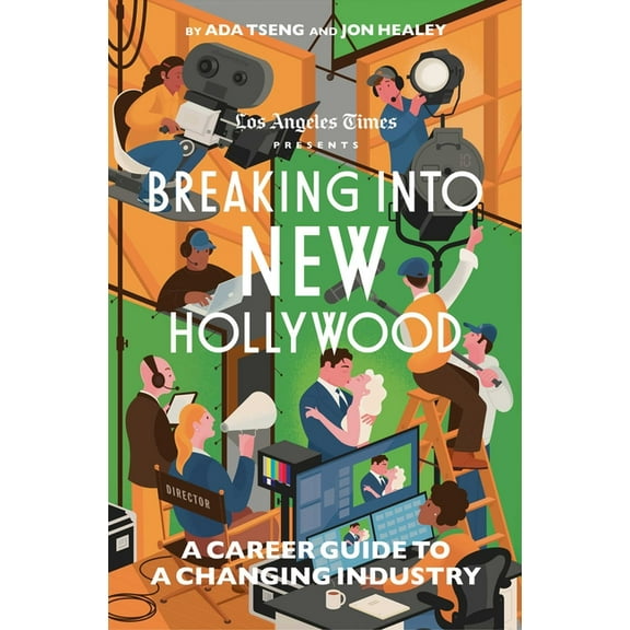 Breaking Into New Hollywood: A Career Guide to a Changing Industry, (Paperback)