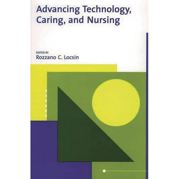 Advancing Technology, Caring, and Nursing, (Paperback)