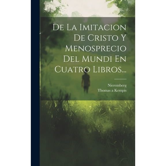 De La Imitacion De Cristo Y Menosprecio Del Mundi En Cuatro Libros... (Hardcover)