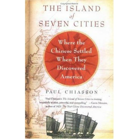 Pre-Owned The Island of Seven Cities: Where the Chinese Settled When They Discovered America (Hardcover) 0312361866 9780312361860