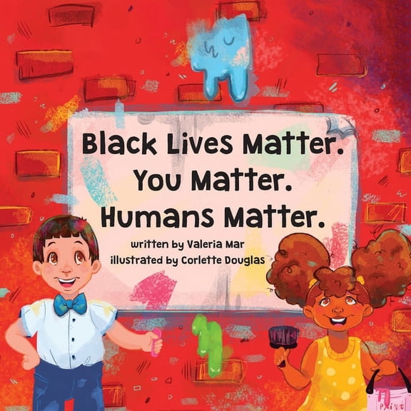 Black Lives Matter. You Matter. Humans Matter., (Paperback)