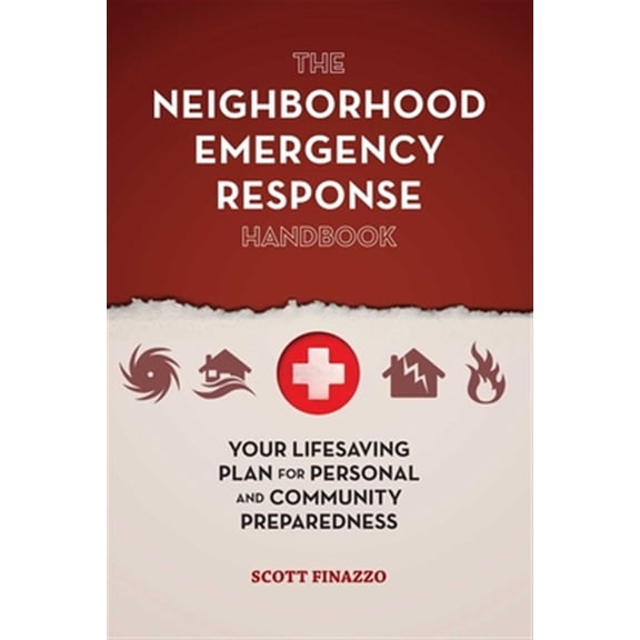 Pre-Owned The Neighborhood Emergency Response Handbook: Your Life-Saving Plan for Personal and Community Preparedness Paperback