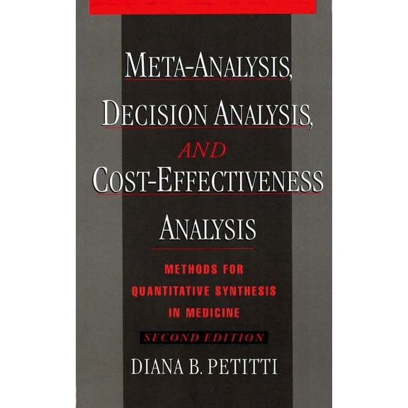 Monographs in Epidemiology and Biostatis Meta-Analysis, Decision Analysis, and Cost-Effectiveness Analysis: Methods for Quantitative Synthesis in Medicine, Book 31, (Hardcover)