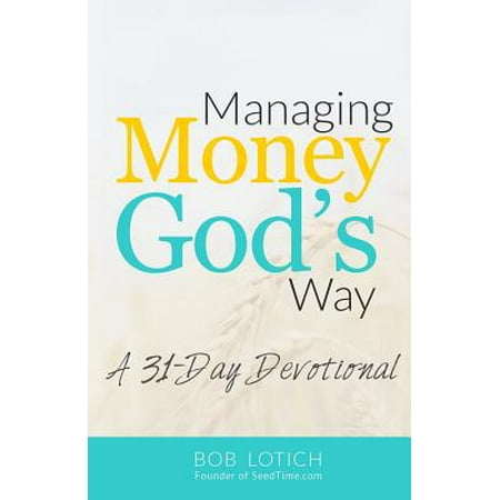 Managing Money God's Way : A 31-Day Devotional (Best Way To Raise Money For Medical Bills)