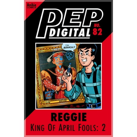 Pep Digital Vol. 082: Reggie: King of April Fools 2 -