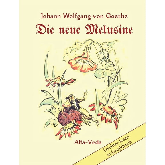 Die neue Melusine: Ein Märchen aus Wilhelm Meisters Wanderjahre -Mit Bildern von M. Wehlau und Arnold Bierwisch, (Paperback)