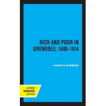 Rich and Poor in Grenoble 1600 - 1814, (Paperback)