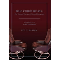 Who Could We Ask?: The Gestalt Therapy of Michael Kriegsfeld (Hardcover)