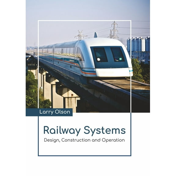 Railway Systems: Design, Construction and Operation, (Hardcover)