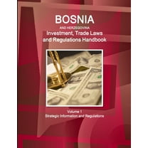 Bosnia and HerzegovinaBosnia and Herzegovina Investment, Trade Laws and Regulations Handbook Volume 1 Strategic Informat, (Paperback)