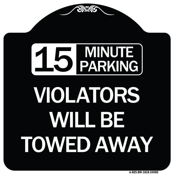 SignMission Designer Series Sign - 15-Minute Parking Violators Will Be Towed Away | Black & White 18" X 18" Heavy-Gauge Aluminum Architectural Sign | Made in the USA