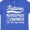 thumbnail image 4 of Inktastic Aerospace Engineer Like Daddy Boys or Girls Toddler T-Shirt, 4 of 5