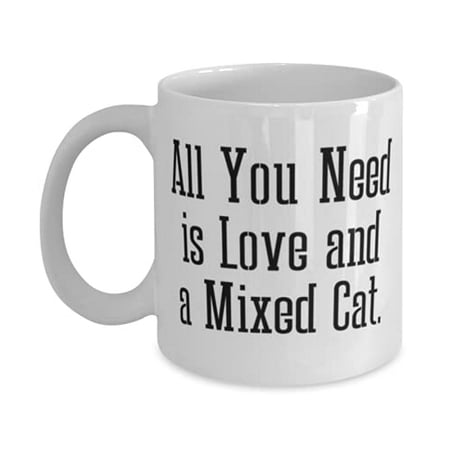

Special Mixed Cat Gifts All You Need is Love and a Mixed Cat Cool 15oz Mug F Cat Lovers From Friends
