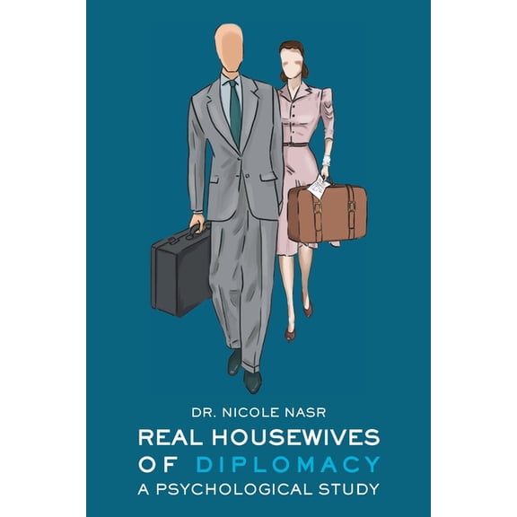 Real Housewives of Diplomacy: A Psychological Study, (Paperback)