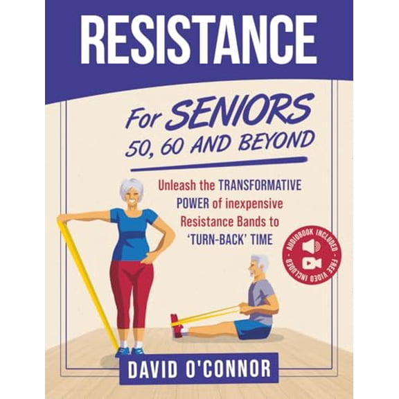 Pre-Owned Resistance Bands For Seniors 50, 60 and Beyond: Home Strength Training - Fully Illustrated, 80 Videos plus 32 Workout Plans - Improve Flexibility and Regain Muscle safely using inexpensive bands.