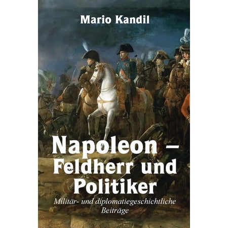 Napoleon - Feldherr und Politiker (Paperback)
