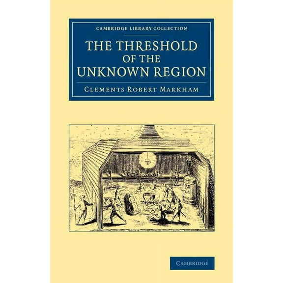 Cambridge Library Collection - Polar Exp The Threshold of the Unknown Region, (Paperback)