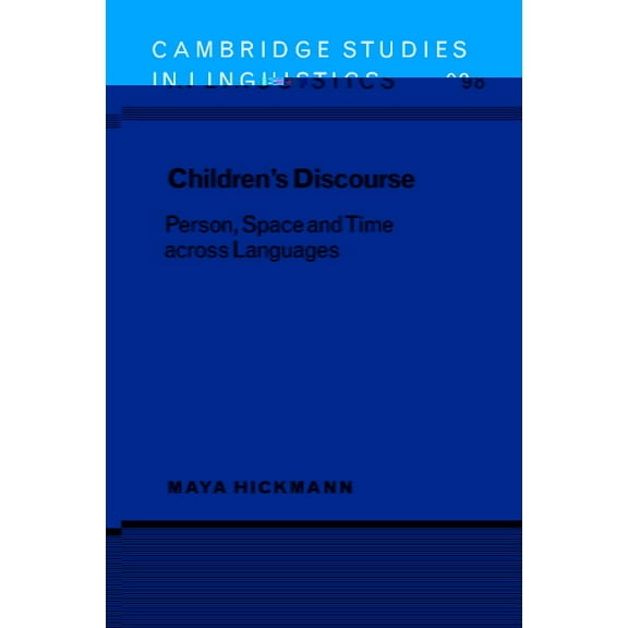 Cambridge Studies in Linguistics Children's Discourse: Person, Space and Time Across Languages, Book 98, (Hardcover)