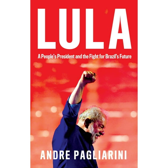 Lula: A People's President and the Fight for Brazil's Future, (Paperback)