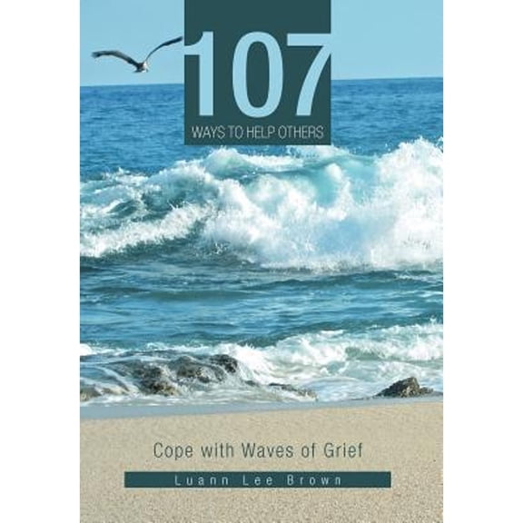 107 Ways to Help Others: Cope with Waves of Grief (Hardcover)