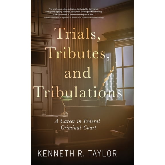 Trials, Tributes, and Tribulations: A Career in Federal Criminal Court, (Hardcover)
