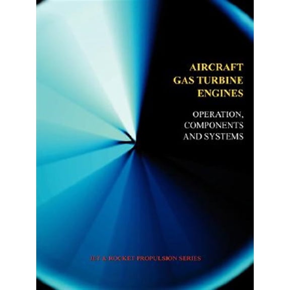 Pre-Owned Jet & Rocket Propulsion: Aircraft Gas Turbine Engines - Operation, Components & Systems (Jet Propulsion) (Paperback)
