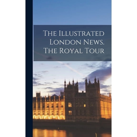 The Illustrated London News. The Royal Tour, (Hardcover)