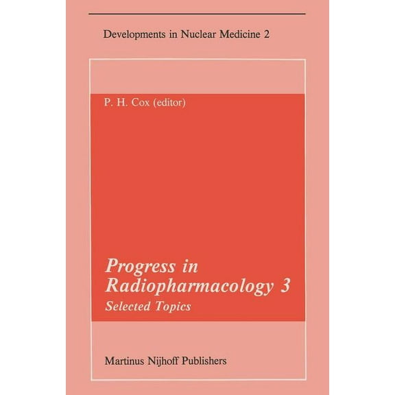 Developments in Nuclear Medicine Progress in Radiopharmacology 3: Selected Topics Proceedings of the Third European Symposium on Radiopharmacology Held a, Book 2, (Paperback)