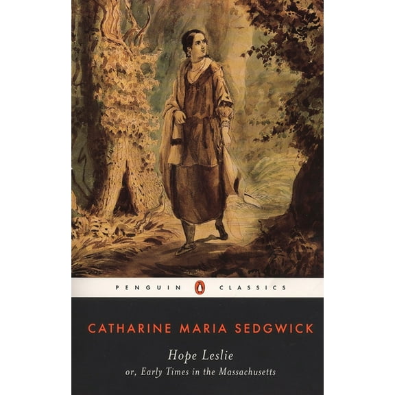 Penguin Classics Hope Leslie: or, Early Times in the Massachusetts, (Paperback)