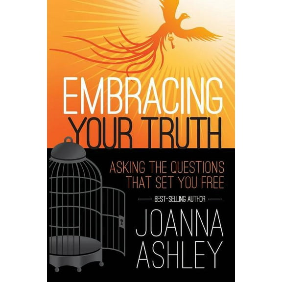 Embracing Your Truth: Asking the Questions That Set You FREE (Paperback)