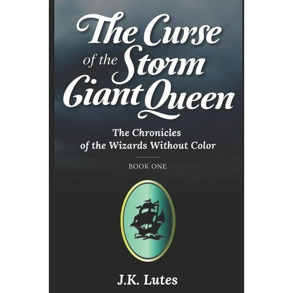 Chronicles of the Wizards Without Color: The Curse of the Storm Giant Queen (Series #1) (Paperback)