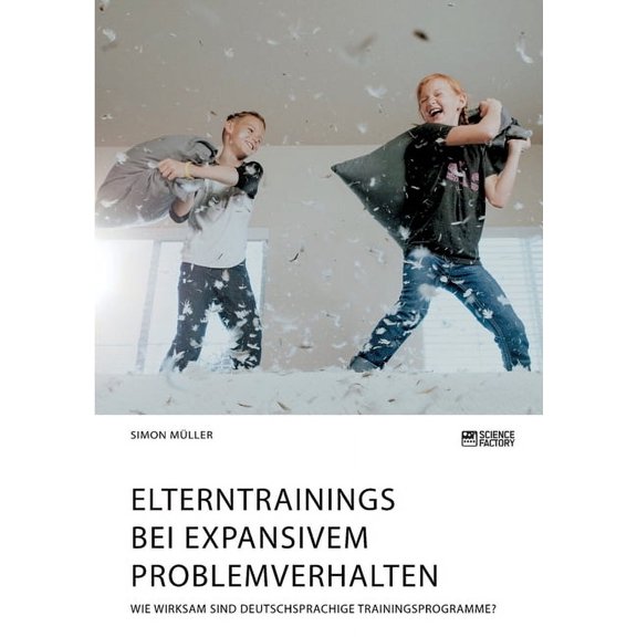 Elterntrainings bei expansivem Problemverhalten. Wie wirksam sind deutschsprachige Trainingsprogramme?, (Paperback)