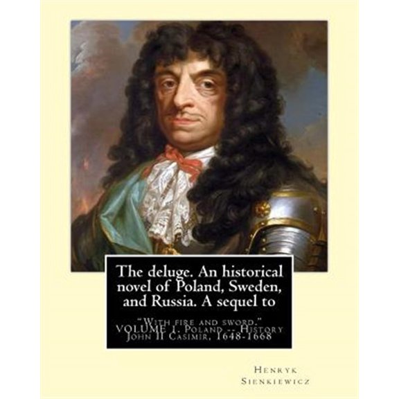Pre-Owned The Deluge. an Historical Novel of Poland, Sweden, and Russia. a Sequel to: With Fire and Sword. By: Henryk Sienkiewicz, Translated from the Polish By