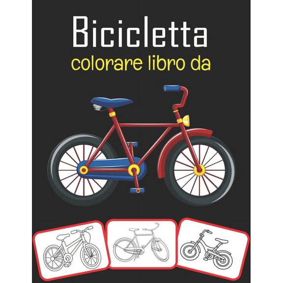 Bicicletta colorare libro da : Il libro da colorare per bambini più bello e divertente della bicicletta (Paperback)