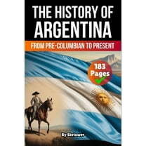 History Books about Countries The History of Argentina: From Pre-Columbian To Present, (Paperback)