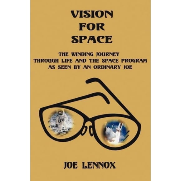 Vision for Space: The Winding Journey Through Life and the Space Program as Seen by an Ordinary Joe