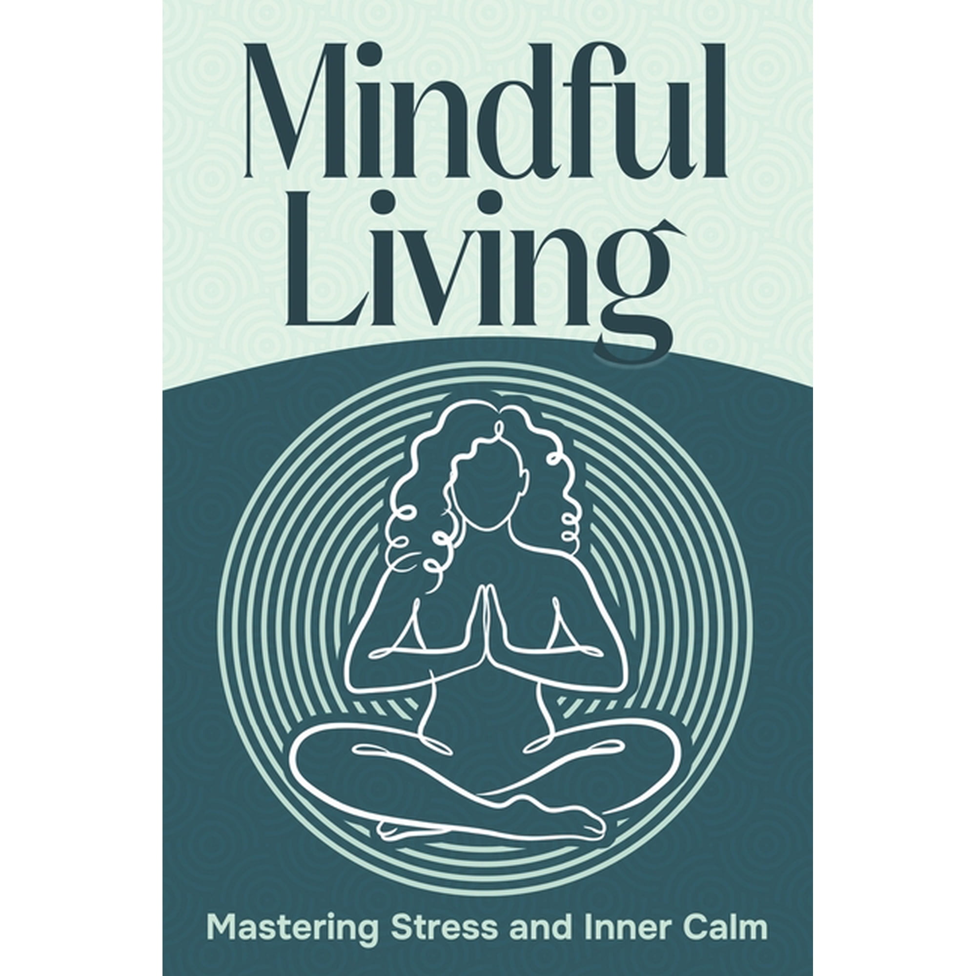 Six Pillars of Wellness Mindful Living: Mastering Stress and Inner Calm, (Paperback)