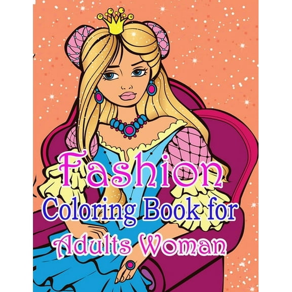 Fashion Coloring Book for Adults Woman : Fun Fashion and Fresh Styles!: Coloring Book For Girls (Fashion & Other Fun Coloring Books For Adults, Teens, & Girls) (Paperback)