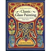 Classic Glass Painting: Inspirations from the Past [Paperback - Used]