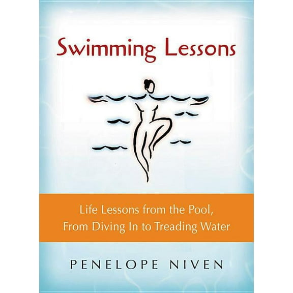 Swimming Lessons: Life Lessons from the Pool, from Diving in to Treading Water, (Paperback)